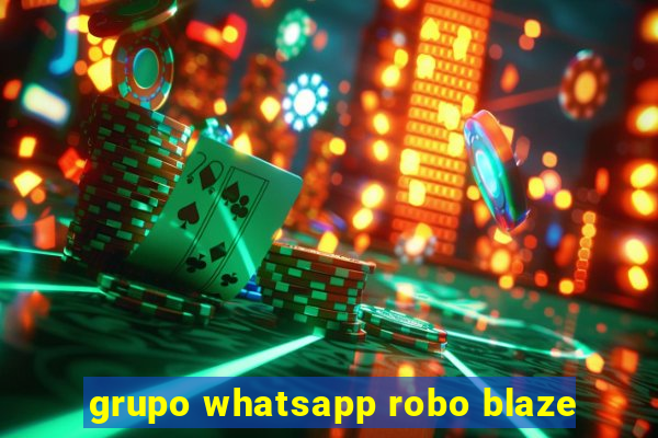 grupo whatsapp robo blaze